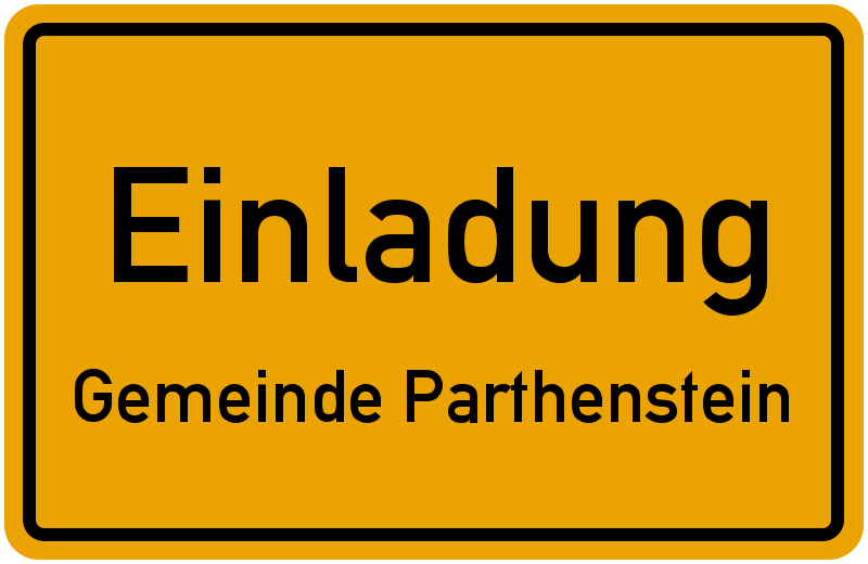 Auf einem gelben Schild, wie ein Ortsschild, steht "Einladung" und darunter "Gemeinde Parthenstein"
